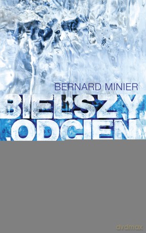 Bielszy odcień śmierci - Bernard Minier [KSIĄŻKA]