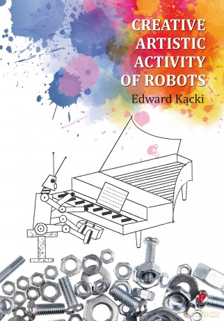 Creative Artistic Activity of Robots - Edward Kącki [KSIĄŻKA]