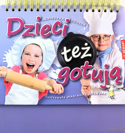 Dzieci też gotują - Agnieszka Górska [KSIĄŻKA]