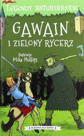 Gawain i zielony rycerz. Legendy arturiańskie (Tom 5) - Anonim [KSIĄŻKA]