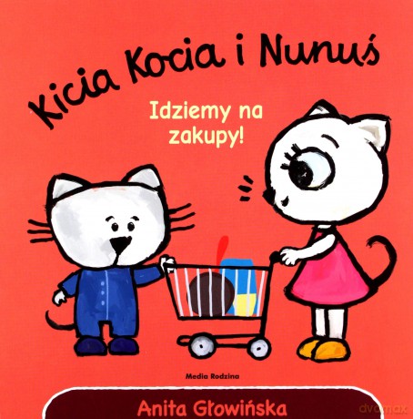Idziemy na zakupy! Kicia Kocia i Nunuś - Anita Głowińska [KSIĄŻKA]