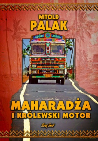 Maharadża i królewski motor - Witold Palak [KSIĄŻKA]