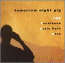 Tao: Tomorrow Night Gig [CD]
