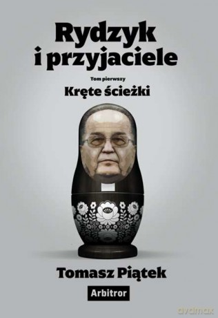 Rydzyk i przyjaciele. Kręte ścieżki. - Tomasz Piątek [KSIĄŻKA]