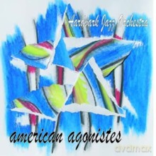 The Aardvark Jazz Orchestra, Mark Harvey: American Agonistes [CD]