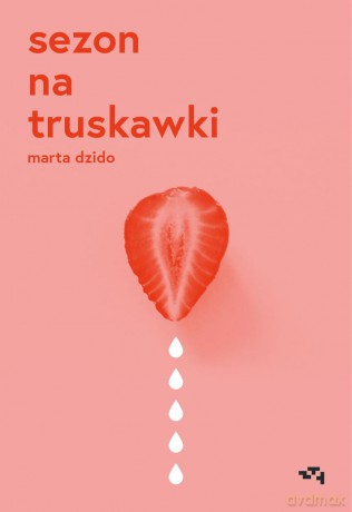 Sezon na truskawki - Marta Dzido [KSIĄŻKA]