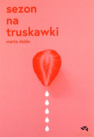 Sezon na truskawki - Marta Dzido [KSIĄŻKA]