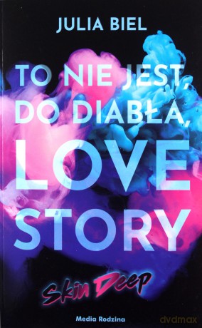 To nie jest, do diabła, love story! Skin deep - Julia Biel [KSIĄŻKA]