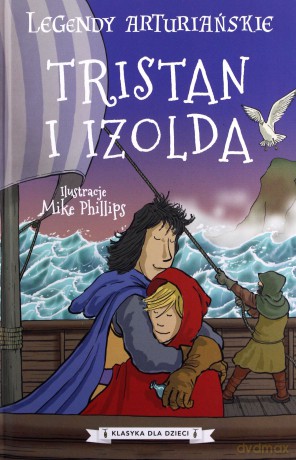 Tristan i Izolda. Legendy arturiańskie (Tom 6) - Autor nieznany [KSIĄŻKA]
