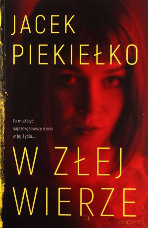 W złej wierze - Jacek Piekiełko [KSIĄŻKA]
