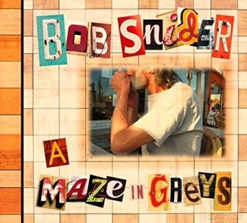 Bob Snider: A Maze In Greys [CD]