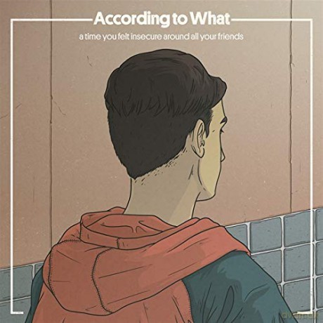 According To What: A Time You Felt Insecure Around All Your Friends [CD]