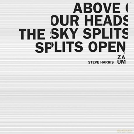 Steve Harris Zau: Above Our Heads The Sky Splits [CD]