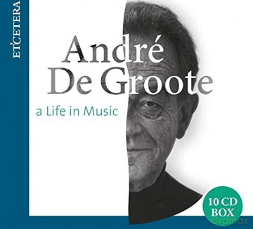 Andre De Groote: Andre De Groote: A Life In Music [10CD]