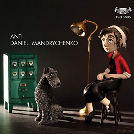 Daniel Mandrychenko: Anti [CD]