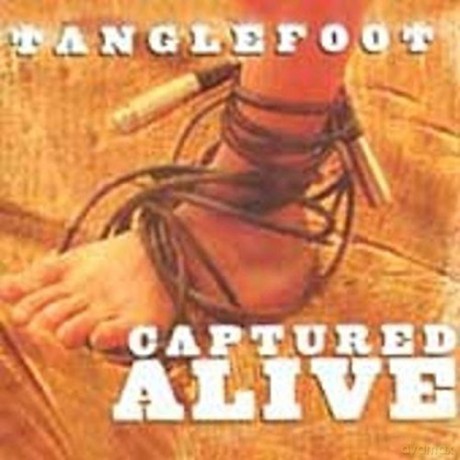 Tanglefoot: Captured Alive [CD]