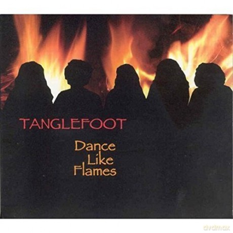 Tanglefoot: Dance Like Flames [CD]