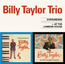 Billy Taylor: Evergreens + At The London House [CD]