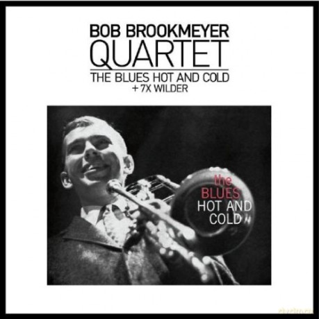 Bob Brookmeyer: The Blues Hot And Cold + 7 X Wilder [CD]