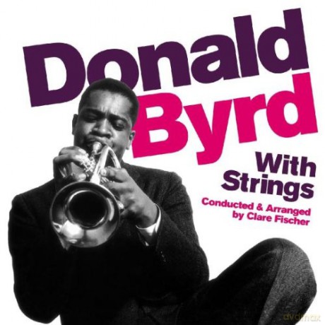 Donald Byrd: With Strings - Conducted & Arranged by Clare Fischer [CD]