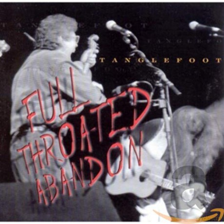 Tanglefoot: Full Throated Abandon [CD]