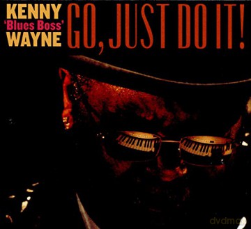 Kenny Blues Boss Wayne: Go. Just Do It! [CD]