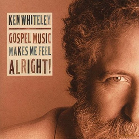 Ken Whiteley: Gospel Music Makes Me Feel [CD]
