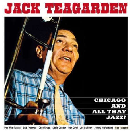 Jack Teagarden: Chicago And All That Jazz! The Dixie Sound of Jack Teargarden [CD]