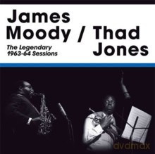 James Moody, Thad Jones: The Legendary 1963-64 Sessions [CD]