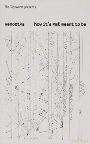 Venoztks: How Its Not Meant To Be [KASETA]