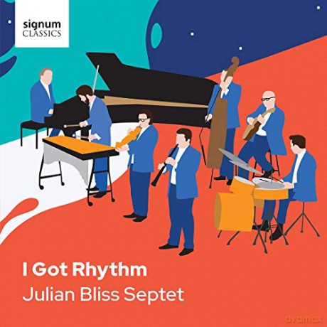 Julian Bliss Septet: I Got Rhythm [CD]