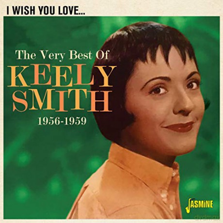 Keely Smith: I Wish You Love - The Very Best Of Keely Smith [CD]