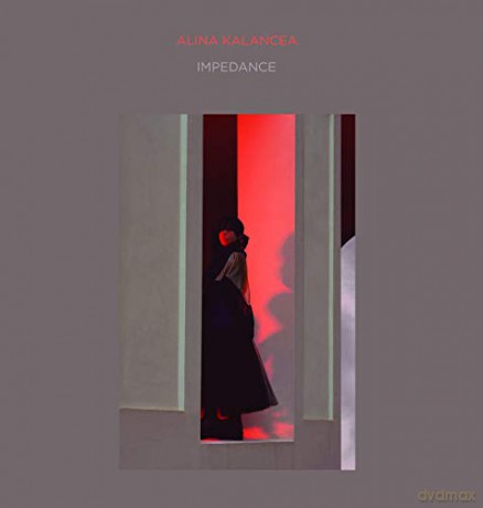 Alina Kalancea: Impedance [CD]