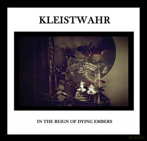 Kleistwahr: In The Reign Of Dying Embers [CD]