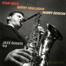 Stan Getz, Gerry Mulligan, Harry Edison: Jazz Giants '58 [CD]