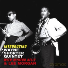 Wayne Shorter Quintet: Introducing Wayne Shorter Quintet with Wynton Kelly and Lee Morgan [CD]