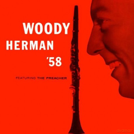 Woody Herman and His Orchestra: Woody Herman '58 featuring The Preacher [CD]