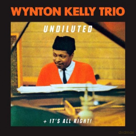 Wynton Kelly Trio: Undiluted + It's All Right! [CD]