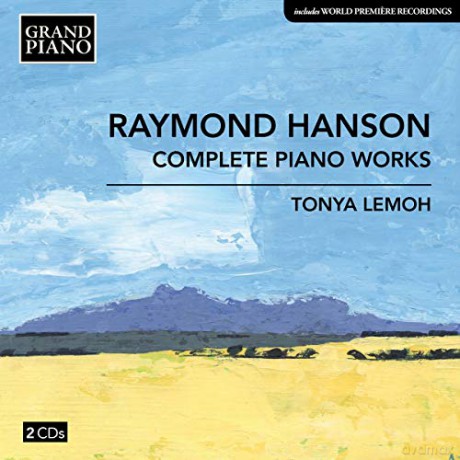 Tonya Lemoh: Raymond Hanson: Complete Piano Works [2CD]