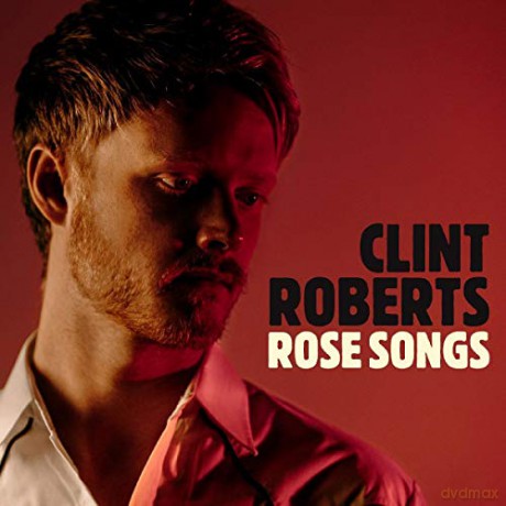 Clint Roberts: Rose Songs [CD]