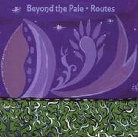 Beyond The Pale: Routes [CD]