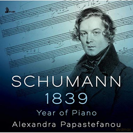 Alexandra Papastefanou: Schumann: 1839 - Year Of Piano [2CD]