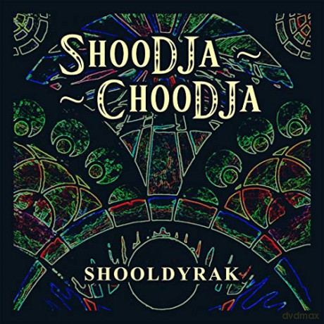 Shoodja-Choodja: Shooldyrak [CD]