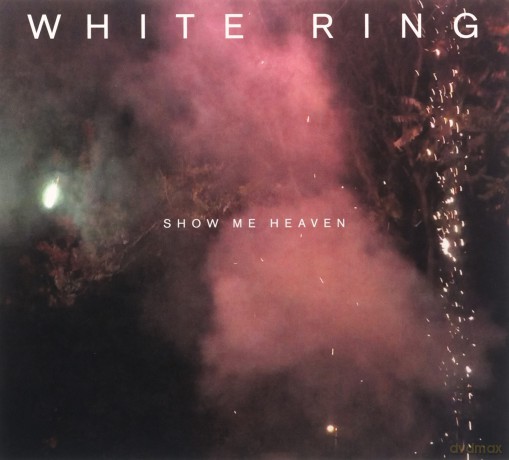White Ring: Show Me Heaven [CD]