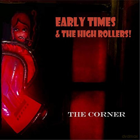 Early Times And The High Rollers: The Corner [CD]