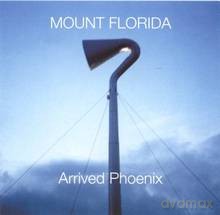 Mount Florida: Arrived Phoenix [CD]