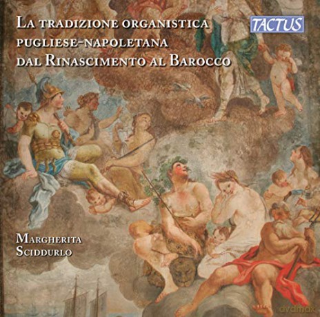 Margherita Sciddurlo: The Organ Tradition Of Apulia-Naples From Renaissance To Baroque [CD]