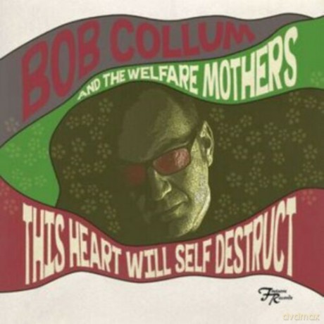 Bob Collum And The Welfare Mothers: This Heart Will Self Destruct [CD]