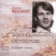 Johannes Reichert, Il Concerto Celeste: Barockkantaten: Christian Geist, Johann Philipp Krieger, Christoph Bernhard, August Kühnel, Johann Rosenmüller, Philipp Friedrich Boedekker, Dietrich Buxtehude [CD]