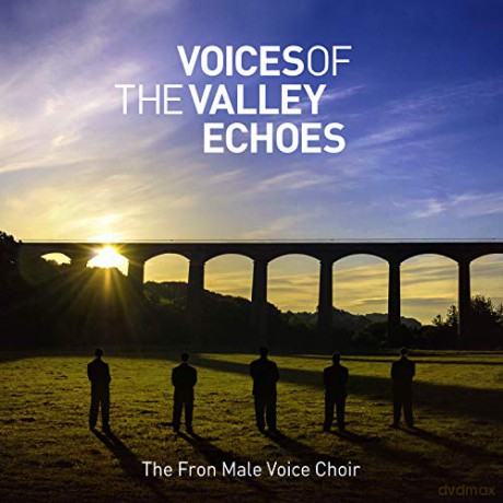 Fron Male Voice Choir: Voices Of The Valley: Echoes [CD]